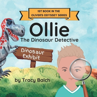 Ollie The Dinosaur Detective by Balch, Tracy