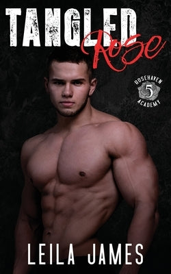 Tangled Rose: A High School Enemies-to-Lovers Romance by James, Leila