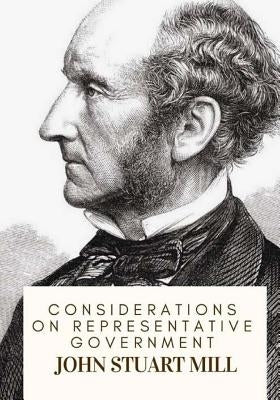 Considerations on Representative Government by Mill, John Stuart