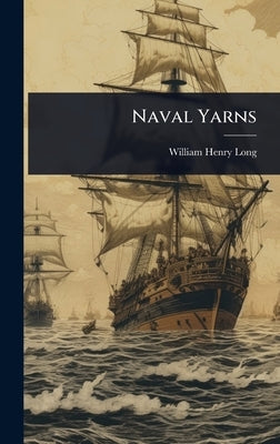 Naval Yarns by Long, William Henry