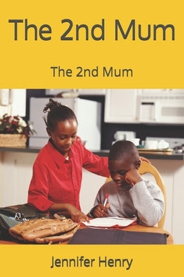 The 2nd Mum: The 2nd Mum by Henry, Jennifer Isilda