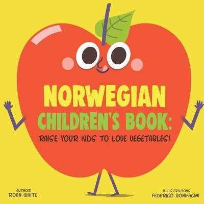 Norwegian Children's Book: Raise Your Kids to Love Vegetables! by Bonifacini, Federico