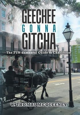 Geechee Gonna Gitcha by W. Thomas McQueeney