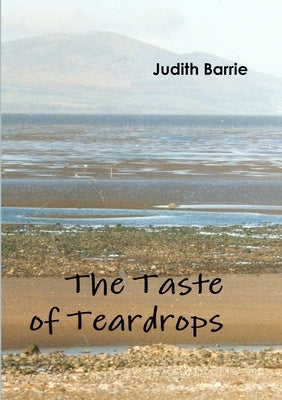 The Taste of Teardrops by Barrie, Judith