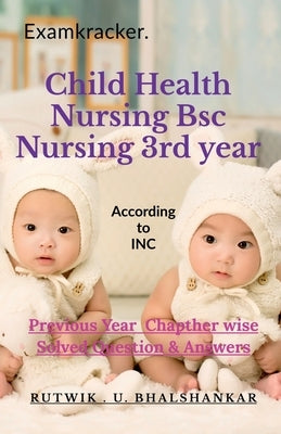 Child Health Nursing Bsc Nursing 3rd year by Upendra, Rutwik