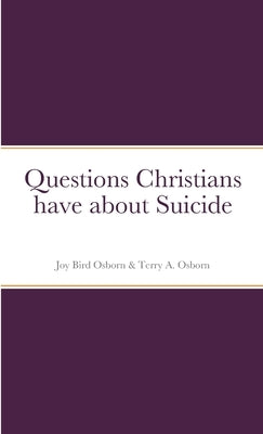 Questions Christians have about Suicide by Osborn, Joy Bird