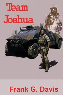 Team Joshua: Book 4 in the War on Crime Series by Davis, Frank G.
