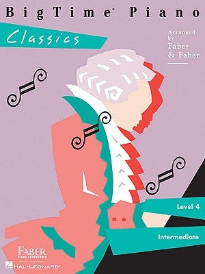 Bigtime Piano Classics: Level 4 by Faber, Nancy
