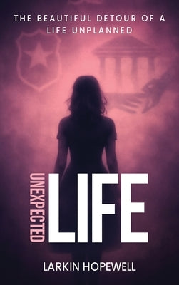 Unexpected Life by Hopewell, Larkin