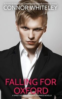 Falling For Oxford: A Sweet Gay Contemporary Romance Novella by Whiteley, Connor