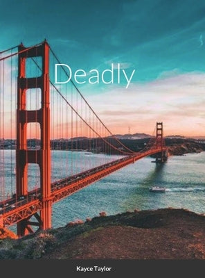 Deadly by Taylor, Kayce