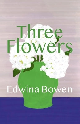 Three Flowers by Bowen, Edwina