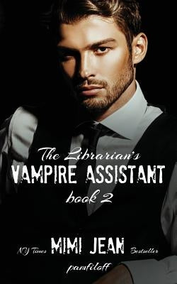The Librarian's Vampire Assistant, Book 2 by Pamfiloff, Mimi Jean
