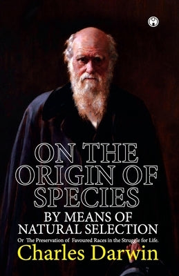 On the Origin of Species. or the Preservation of Favoured Races in the Struggle for Life. by Darwin, Charles
