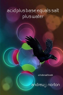 Acid Plus Base Equals Salt Plus Water by Norton, Andrew James