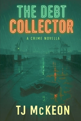 The Debt Collector: A Crime Novella by McKeon, Tj