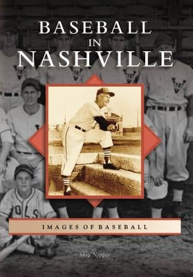 Baseball in Nashville by Nipper, Skip