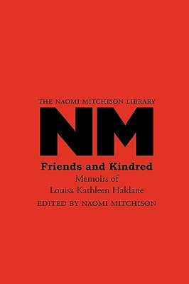 Friends and Kindred: Memoirs of Louisa Kathleen Haldane by Haldane, Louisa Kathleen