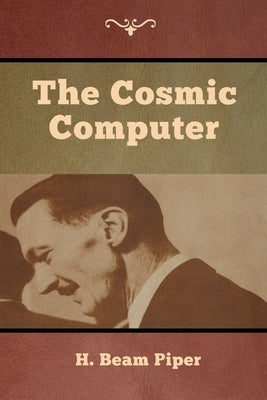 The Cosmic Computer by Piper, H. Beam
