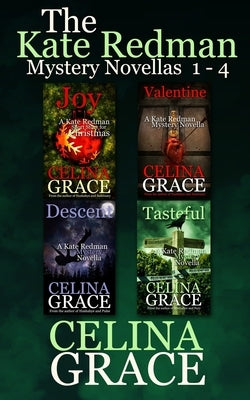 The Kate Redman Mystery Novellas (Volume 1): Joy, Valentine, Descent, Tasteful by Grace, Celina
