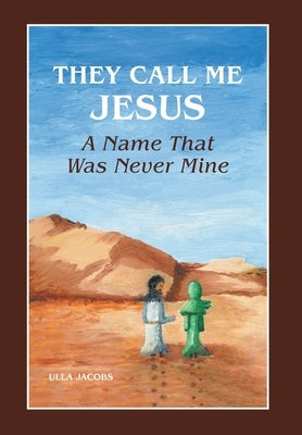 They Call Me Jesus: A Name That Was Never Mine by Jacobs, Ulla