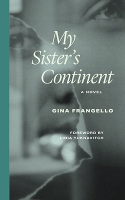 My Sister's Continent by Frangello, Gina