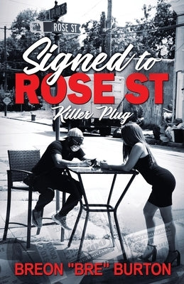 Signed To Rose St: "killer Plug" by Burton, Breon Bre