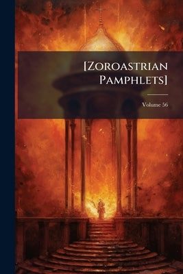 [Zoroastrian Pamphlets]; Volume 56 by Anonymous