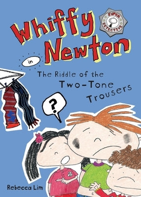 Whiffy Newton in The Riddle of the Two-Tone Trousers by Lim, Rebecca