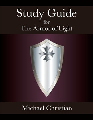 Study Guide for The Armor of Light by Christian, Michael