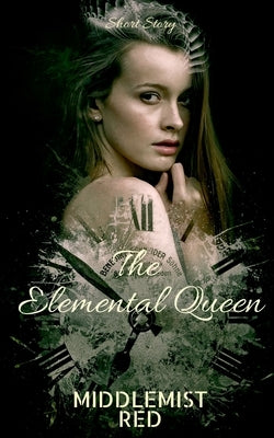 The Elemental Queen: A Short Story by Red, Middlemist