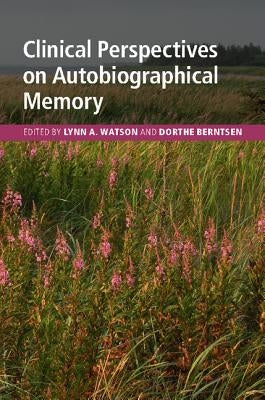 Clinical Perspectives on Autobiographical Memory by Watson, Lynn A.