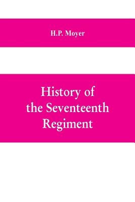 History of the Seventeenth regiment, Pennsylvania volunteer cavalry or one hundred and sixty-second in line of Pennsylvania volunteer regiments, war t by Moyer, H. P.