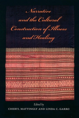 Narrative and the Cultural Construction of Illness and Healing by Mattingly, Cheryl