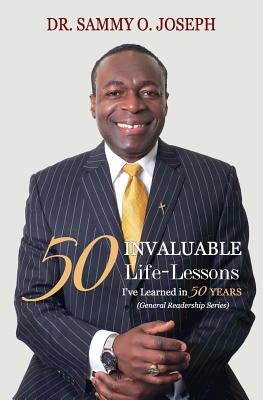 50 INVALUABLE LIFE-LESSONS I've Learned in 50 Years by Joseph, Sammy O.