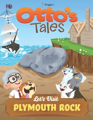 Otto's Tales: Let's Visit Plymouth Rock by Prageru