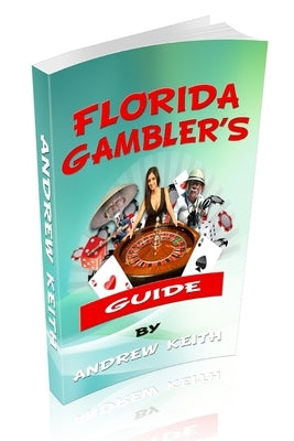 Florida Gamblers Guide by Keith, Andrew