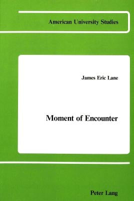 Moment of Encounter: Preface by Kees W. Bolle by Lane, James Eric