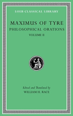Philosophical Orations, Volume II: Orations 22-41 by Tyre, Maximus Of