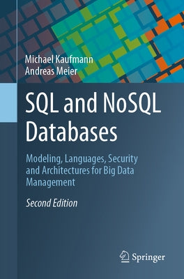 SQL and Nosql Databases: Modeling, Languages, Security and Architectures for Big Data Management by Kaufmann, Michael