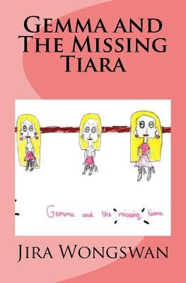 Gemma and The Missing Tiara by Wongswan, Jira Mayteera