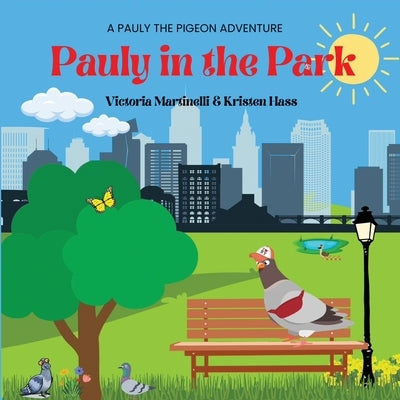 Pauly in the Park: A Pauly the Pigeon Adventure by Martinelli, Victoria