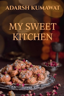 My Sweet Kitchen by Kumawat, Adarsh