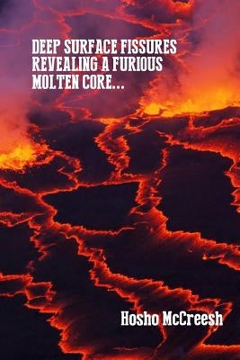 Deep Surface Fissures Revealing a Furious Molten Core... by McCreesh, Hosho