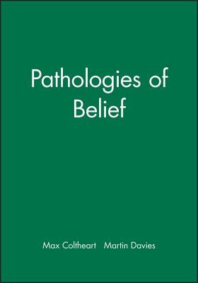 Pathologies of Belief by Coltheart, Max