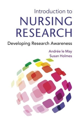 Introduction To Nursing Research: Developing Research Awareness by Le May, Andree