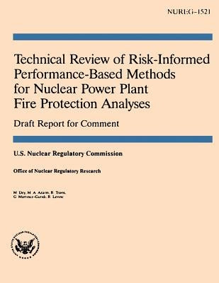 Technical Review of Risk-Informed Performance-Based Methods for Nuclear Power Plant Fire Protection Analyses by Commission, U. S. Nuclear Regulatory