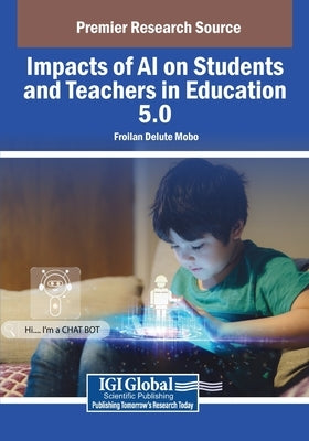 Impacts of AI on Students and Teachers in Education 5.0 by Mobo, Froilan Delute