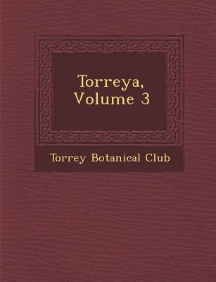Torreya, Volume 3 by Club, Torrey Botanical