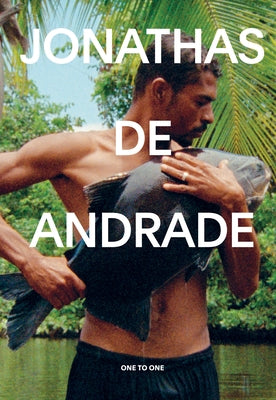 Jonathas de Andrade: One to One by Esparza Chong Cuy, Jose